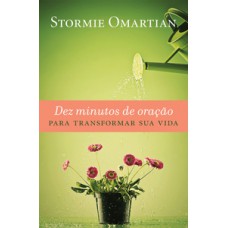 Dez minutos de oração para transformar sua vida Dez minutos de oração para transformar sua vida