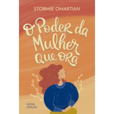 O poder da mulher que ora — nova edição O poder da mulher que ora — nova edição