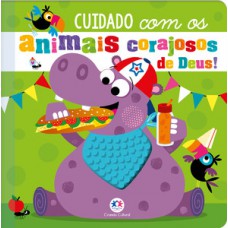 Cuidado com os animais corajosos de Deus! Cuidado com os animais corajosos de Deus!