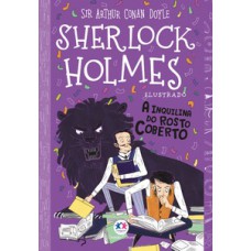 Sherlock Holmes ilustrado - A inquilina do rosto coberto