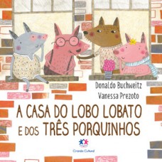 A casa do lobo Lobato e dos três porquinhos A casa do lobo Lobato e dos três porquinhos