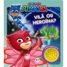 PJ Masks - Vilã ou heroína? PJ Masks - Vilã ou heroína?