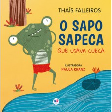 O sapo sapeca que usava cueca O sapo sapeca que usava cueca