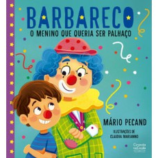 Barbareco - O menino que queria ser palhaço Barbareco - O menino que queria ser palhaço