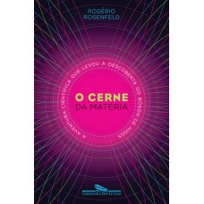 O cerne da matéria O cerne da matéria