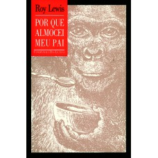 Por que almocei meu pai Por que almocei meu pai