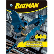 Batman - O guardião de Gotham City Batman - O guardião de Gotham City