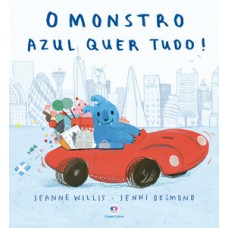 O monstro azul quer tudo! O monstro azul quer tudo!