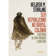 Ser republicano no Brasil colônia Ser republicano no Brasil colônia