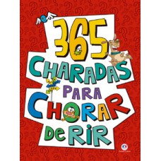 365 Charadas para chorar de rir 365 Charadas para chorar de rir