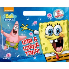 Bob Esponja - Com a corda toda! Bob Esponja - Com a corda toda!