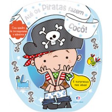 Até os piratas fazem cocô! Até os piratas fazem cocô!