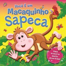 Você é um macaquinho sapeca