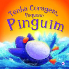Tenha coragem, pequeno pinguim