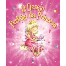 O desejo perfeito da princesa O desejo perfeito da princesa