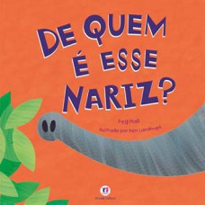 De quem é esse nariz? De quem é esse nariz?