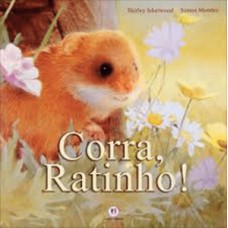 Corra, ratinho! Corra, ratinho!