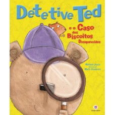 Detetive Ted e o caso dos biscoitos desaparecidos Detetive Ted e o caso dos biscoitos desaparecidos