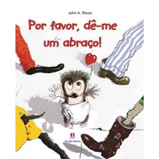 Por favor, dê-me um abraço! Por favor, dê-me um abraço!