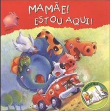 Mamãe! Estou aqui!