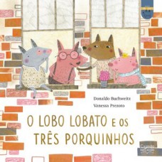 O lobo Lobato e os três porquinhos O lobo Lobato e os três porquinhos
