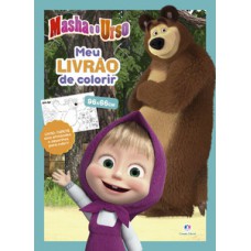Masha e o Urso - Meu livrão de colorir Masha e o Urso - Meu livrão de colorir