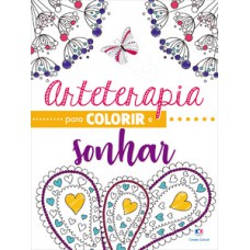 Arteterapia para colorir e sonhar Arteterapia para colorir e sonhar