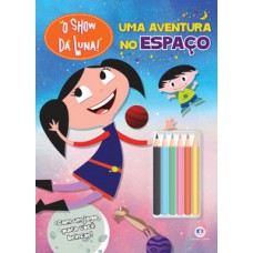 O Show da Luna - Uma aventura no Espaço O Show da Luna - Uma aventura no Espaço