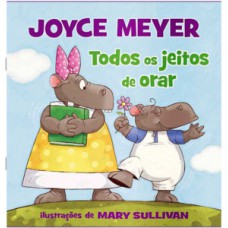 Todos os jeitos de orar Todos os jeitos de orar