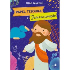 Papel, tesoura e Jesus no coração