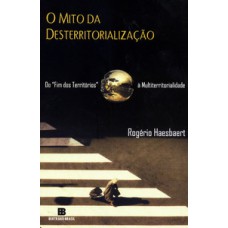 O mito da desterritorialização O mito da desterritorialização