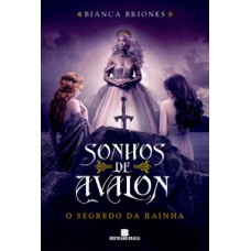 Sonhos de Avalon: o segredo da rainha Sonhos de Avalon: o segredo da rainha