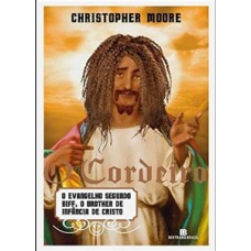 O cordeiro - O evangelho segundo Biff, o brother de infância de Cristo O cordeiro - O evangelho segundo Biff, o brother de infância de Cristo