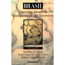 Brasil - Questões atuais da reorganização do território Brasil - Questões atuais da reorganização do território