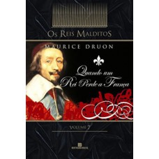 Quando um rei perde a França (col. os reis malditos - vol. 7) Quando um rei perde a França (col. os reis malditos - vol. 7)