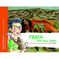Frida ama sua terra - Uma história para conhecer Frida Kahlo Frida ama sua terra - Uma história para conhecer Frida Kahlo