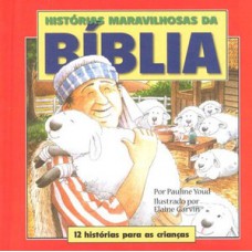 Histórias Maravilhosas da Bíblia Histórias Maravilhosas da Bíblia