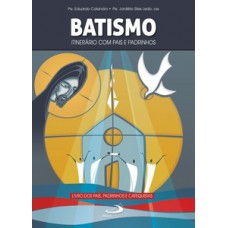 Batismo - Itinerário com pais e padrinhos Batismo - Itinerário com pais e padrinhos