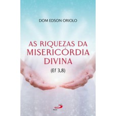 As Riquezas da Misericórdia Divina As Riquezas da Misericórdia Divina