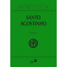 Patrística - A Música - Vol. 45