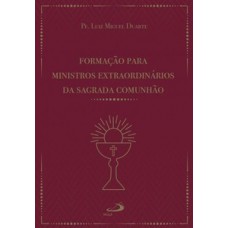 Formação para ministros extraordinários da Sagrada Comunhão Formação para ministros extraordinários da Sagrada Comunhão