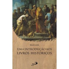 Uma Introdução aos Livros Históricos Uma Introdução aos Livros Históricos