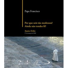 Por que sois tão medrosos? Ainda não tendes fé? Por que sois tão medrosos? Ainda não tendes fé?