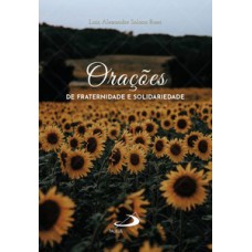 Orações de fraternidade e solidariedade Orações de fraternidade e solidariedade