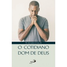 O Cotidiano Dom de Deus O Cotidiano Dom de Deus