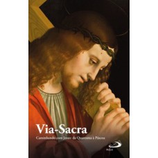 Via sacra 2020 - Caminhando com Jesus da Quaresma a Páscoa Via sacra 2020 - Caminhando com Jesus da Quaresma a Páscoa
