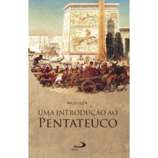 Uma Introdução ao Pentateuco Uma Introdução ao Pentateuco