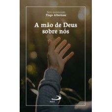 A mão de Deus sobre nós A mão de Deus sobre nós