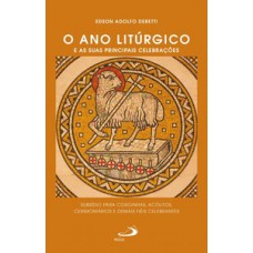 O ano litúrgico e suas principais celebrações