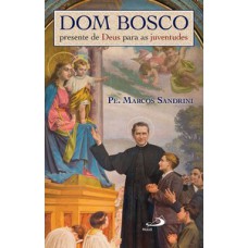 Dom Bosco, Presente de Deus Para as Juventudes